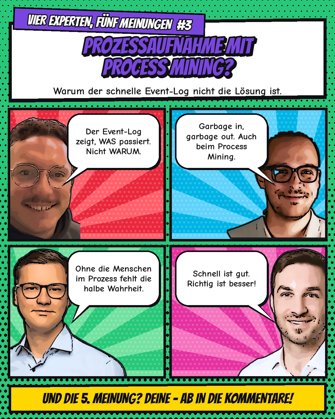 Comic „Vier Experten, fünf Meinungen“: Prozessaufnahme mit Process Mining? Warum der schnelle Event-Log nicht die Lösung ist. – die vier Kernaussagen als Sprechblasen